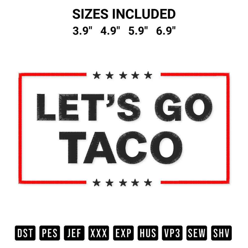 Discover the perfect addition to your crafting collection: Trump Lets Go Taco Embroidery Design embroidery file. Instantly available at Designspacks.com. Available sizes: 3.9", 4.9", 5.9", 6.9".