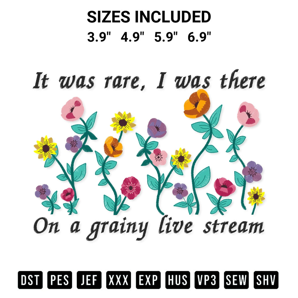 Looking for the perfect pattern? Download the It Was Rare I Was There On A Grainy Live Stream Embroidery Design embroidery design today at Designspacks.com. Crisp, clean stitching guaranteed. Available sizes: 3.9", 4.9", 5.9", 6.9".