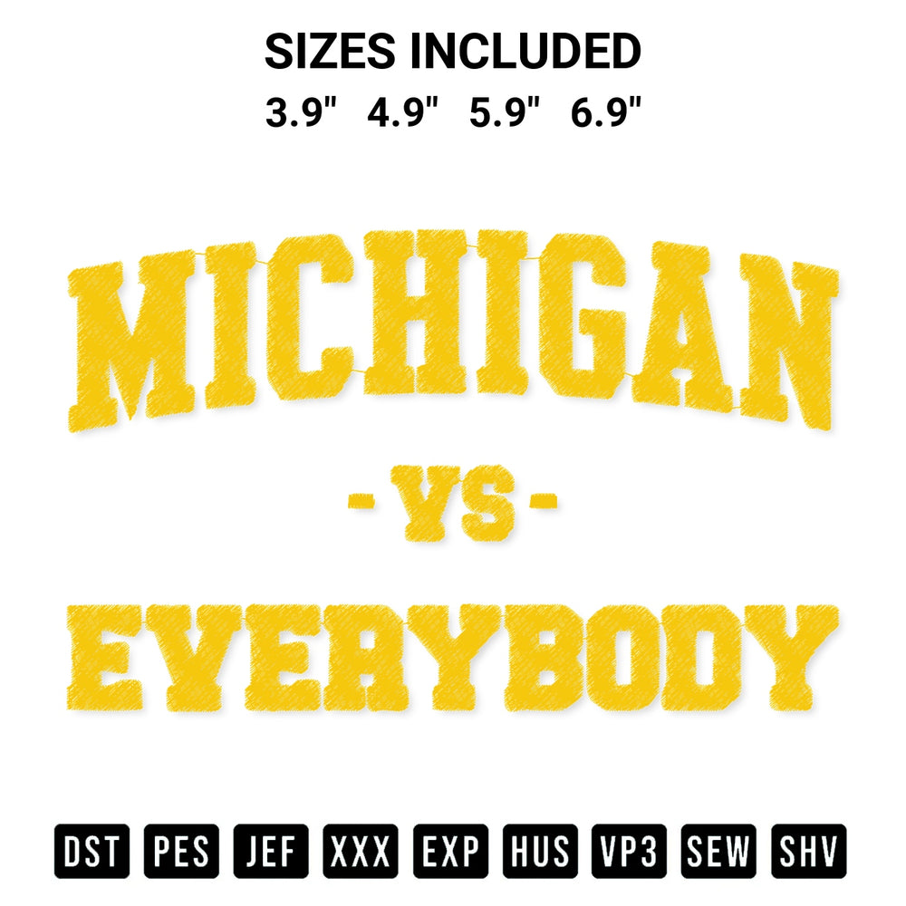 Shop the Michigan Vs Everybody Embroidery Design machine embroidery pattern at Designspacks.com. Beautifully digitized for flawless stitching on any fabric. Available sizes: 3.9", 4.9", 5.9", 6.9".