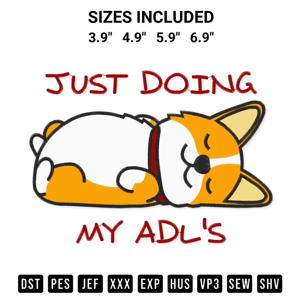 Download the Just Doing My Adls Corgi Cute Embroidery Design machine embroidery design exclusively at Designspacks.com. Premium digitized pattern for apparel and DIY crafts. Available sizes: 3.9", 4.9", 5.9", 6.9".