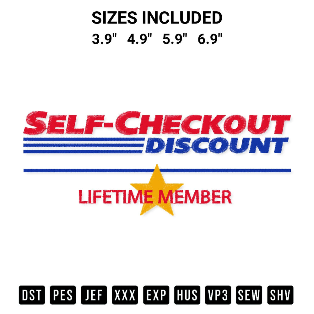 Get the Self Checkout Discount Lifetime Member Embroidery Design embroidery design for your custom crafts! Premium digitized files available for instant download at Designspacks.com. Available sizes: 3.9", 4.9", 5.9", 6.9".