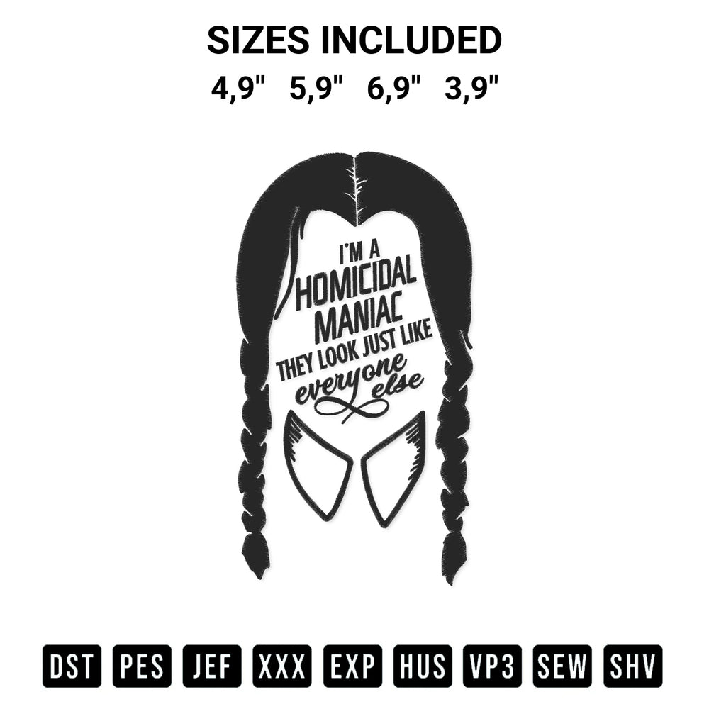 Looking for the perfect pattern? Download the Wednesday Addams Im A Homicidal Maniac They Look Just Like Everyone Else Embroidery Design embroidery design today at Designspacks.com. Crisp, clean stitching guaranteed. Available sizes: 4,9", 5,9", 6,9", 3,9".