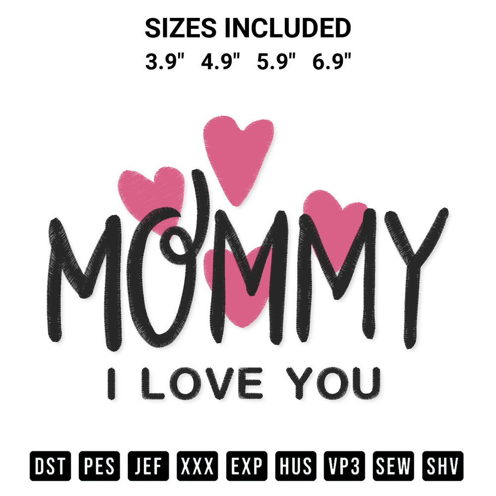 Shop the Mommy I Love You Embroidery Design machine embroidery pattern at Designspacks.com. Beautifully digitized for flawless stitching on any fabric. Available sizes: 3.9", 4.9", 5.9", 6.9".