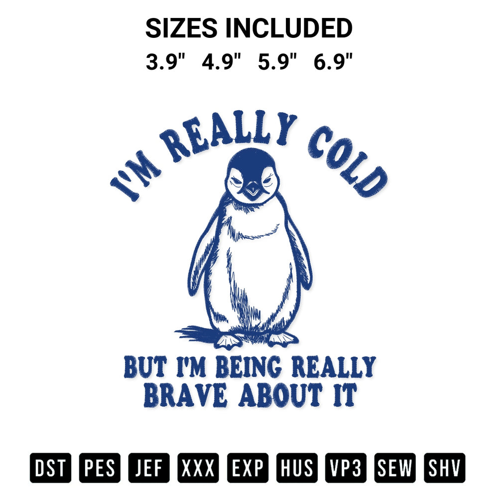 Create amazing crafts with the Im Really Cold But Im Being Really Brave About It Embroidery Design embroidery file. High-quality digital download from Designspacks.com, perfect for beginners and pros. Available sizes: 3.9", 4.9", 5.9", 6.9".