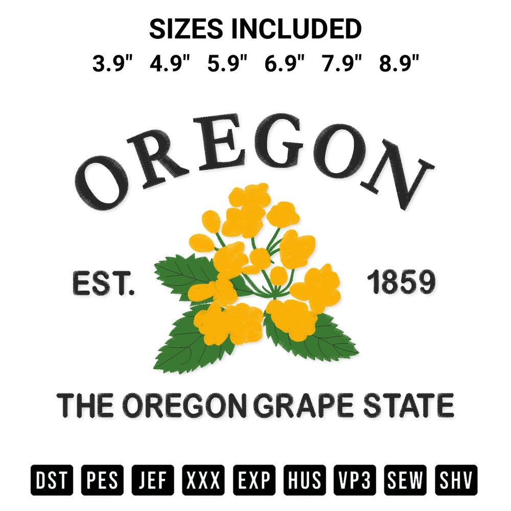 Discover the perfect addition to your crafting collection: Oregon Est 1859 The Oregon Grape State Embroidery Design embroidery file. Instantly available at Designspacks.com. Available sizes: 3.9", 4.9", 5.9", 6.9", 7.9", 8.9".