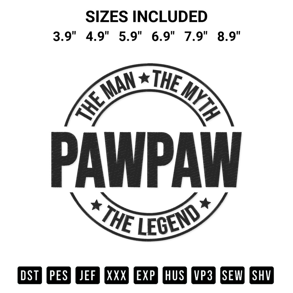 Create amazing crafts with the Pawpaw The Man The Myth The Legend Embroidery Design embroidery file. High-quality digital download from Designspacks.com, perfect for beginners and pros. Available sizes: 3.9", 4.9", 5.9", 6.9", 7.9", 8.9".