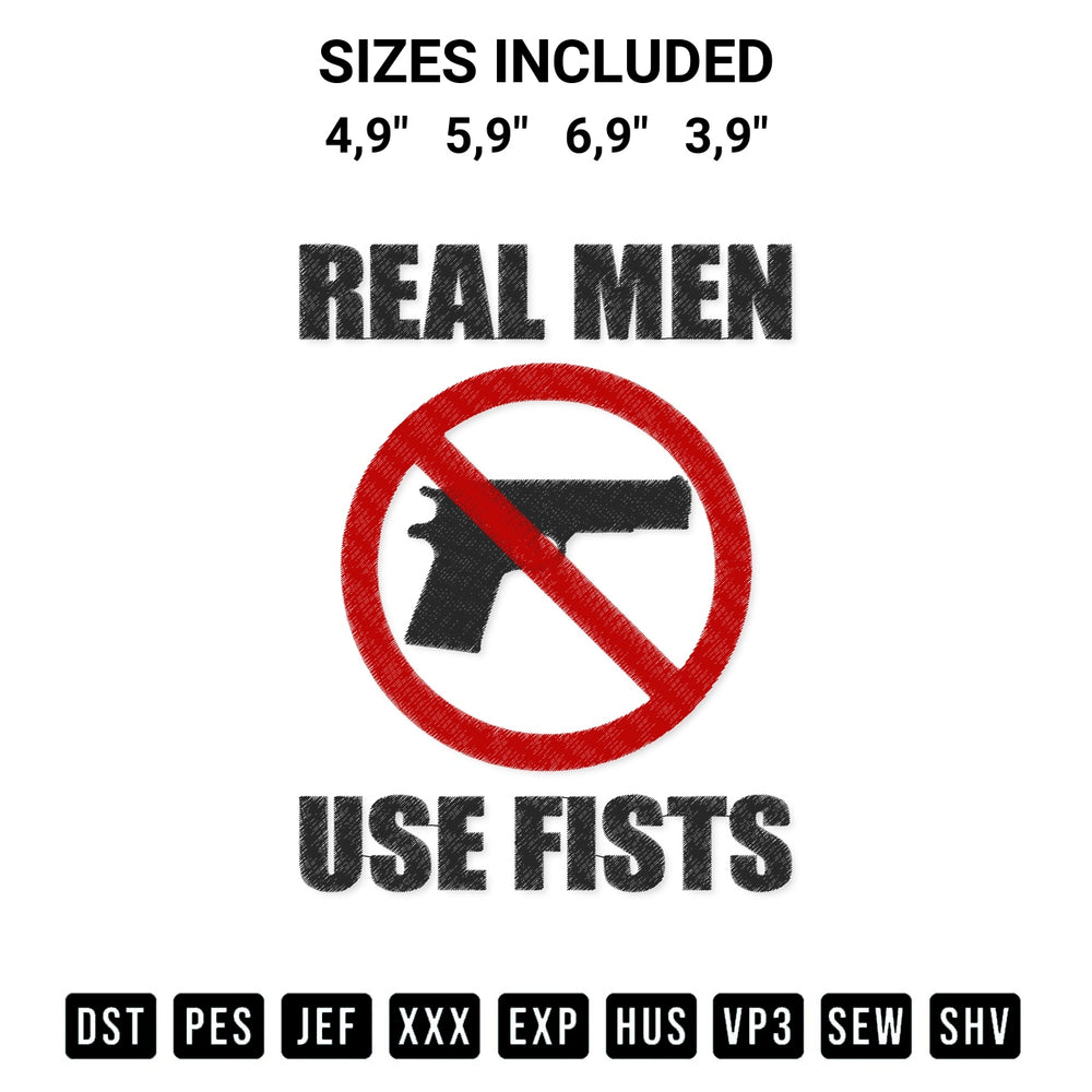 Download the Real Men Use Fists Not Gun Funny Quote Anti Gun Joke Embroidery Design machine embroidery design exclusively at Designspacks.com. Premium digitized pattern for apparel and DIY crafts. Available sizes: 4,9", 5,9", 6,9", 3,9".