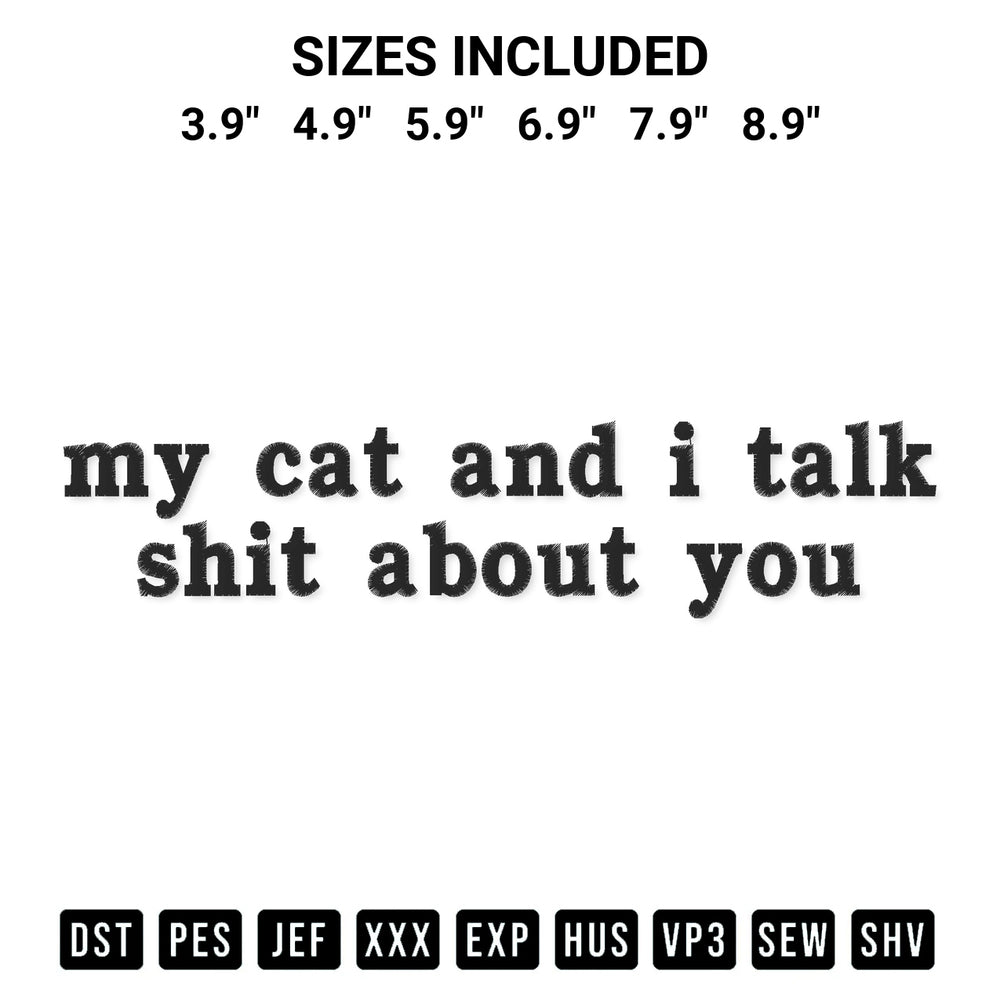 Transform your fabrics with the My Cat And I Talk Shit About You Embroidery Design embroidery design. Instant access to premium digitized patterns at Designspacks.com. Available sizes: 3.9", 4.9", 5.9", 6.9", 7.9", 8.9".