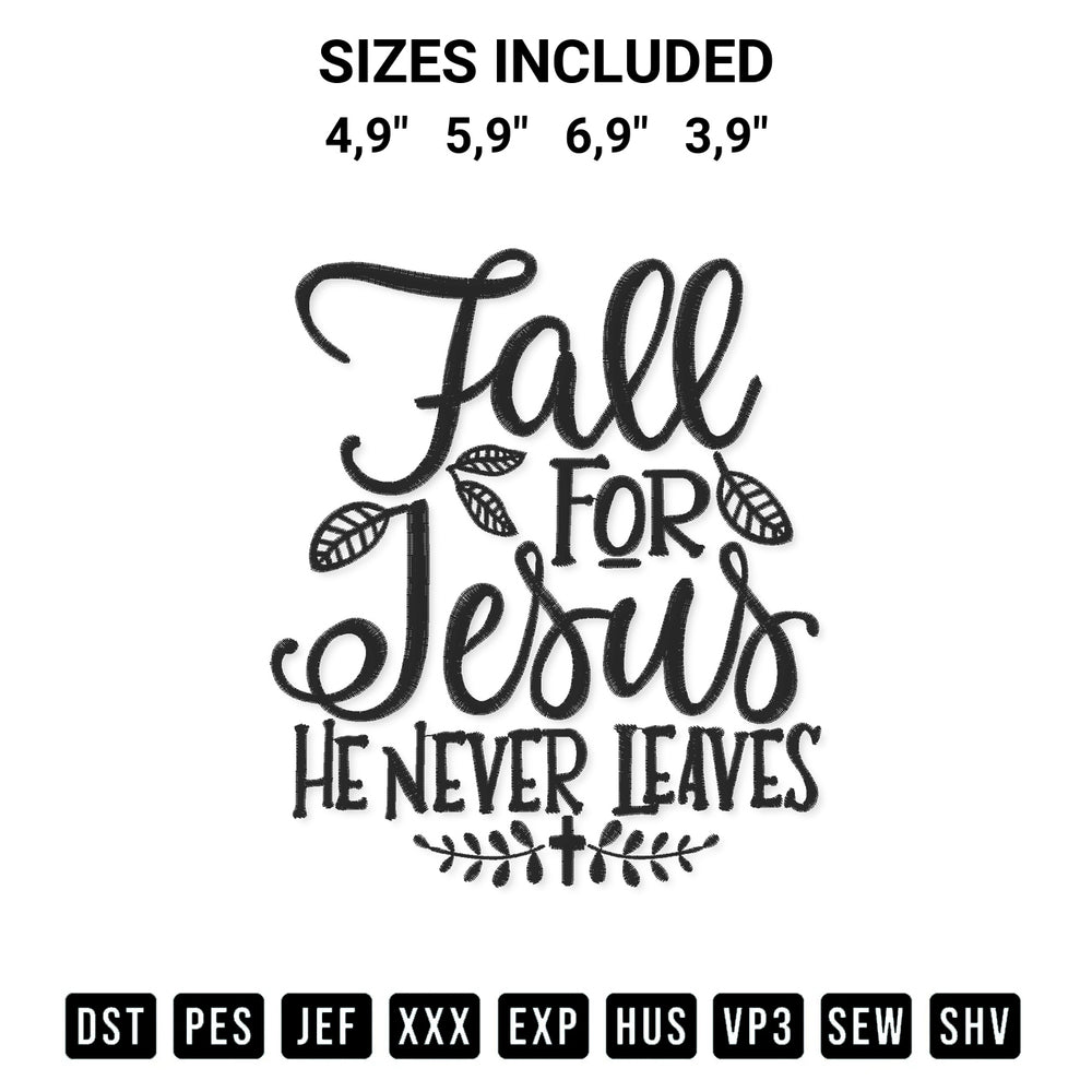 Stitch like a pro with the Christian Fall For Jesus He Never Leaves Logo Embroidery Design embroidery pattern from Designspacks.com. High-quality digital machine embroidery file. Available sizes: 4,9", 5,9", 6,9", 3,9".