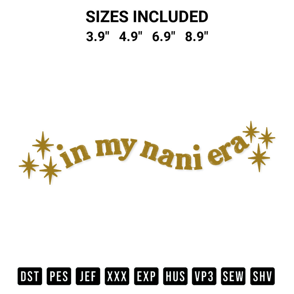 Looking for the perfect pattern? Download the In My Nani Era Embroidery Design embroidery design today at Designspacks.com. Crisp, clean stitching guaranteed. Available sizes: 3.9", 4.9", 6.9", 8.9".