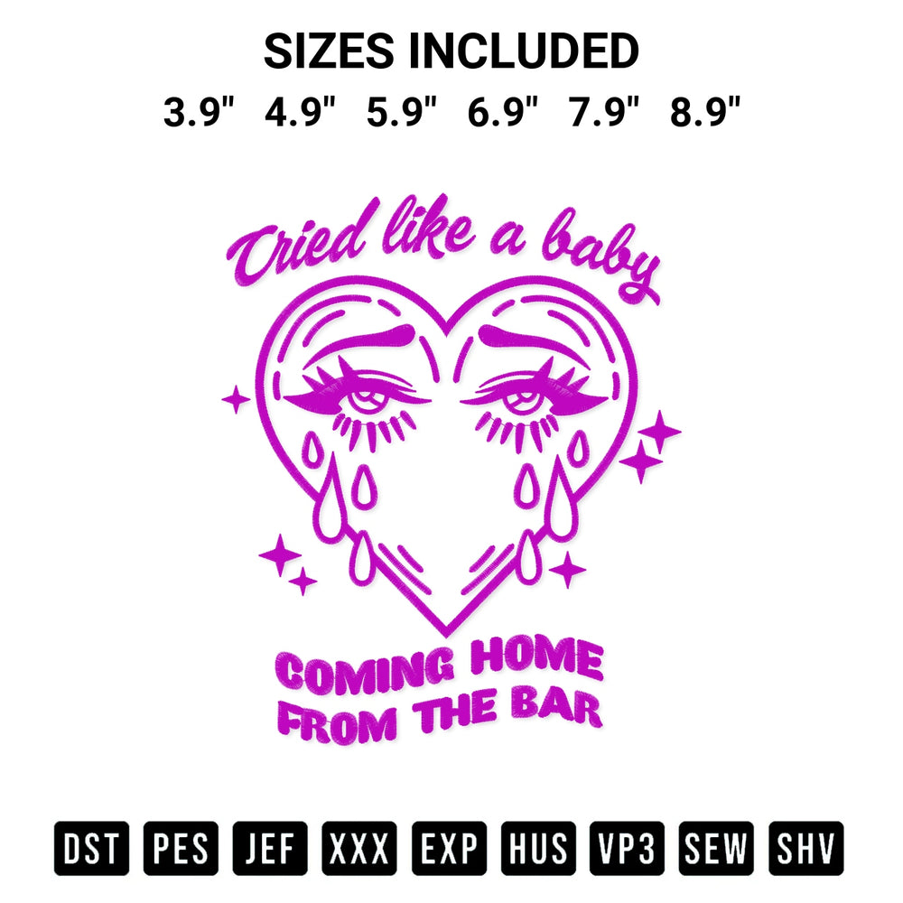 Add a unique touch to your apparel with the Cried Like A Baby Coming Home From The Bar Embroidery Design embroidery file. Premium instant download available now on Designspacks.com. Available sizes: 3.9", 4.9", 5.9", 6.9", 7.9", 8.9".