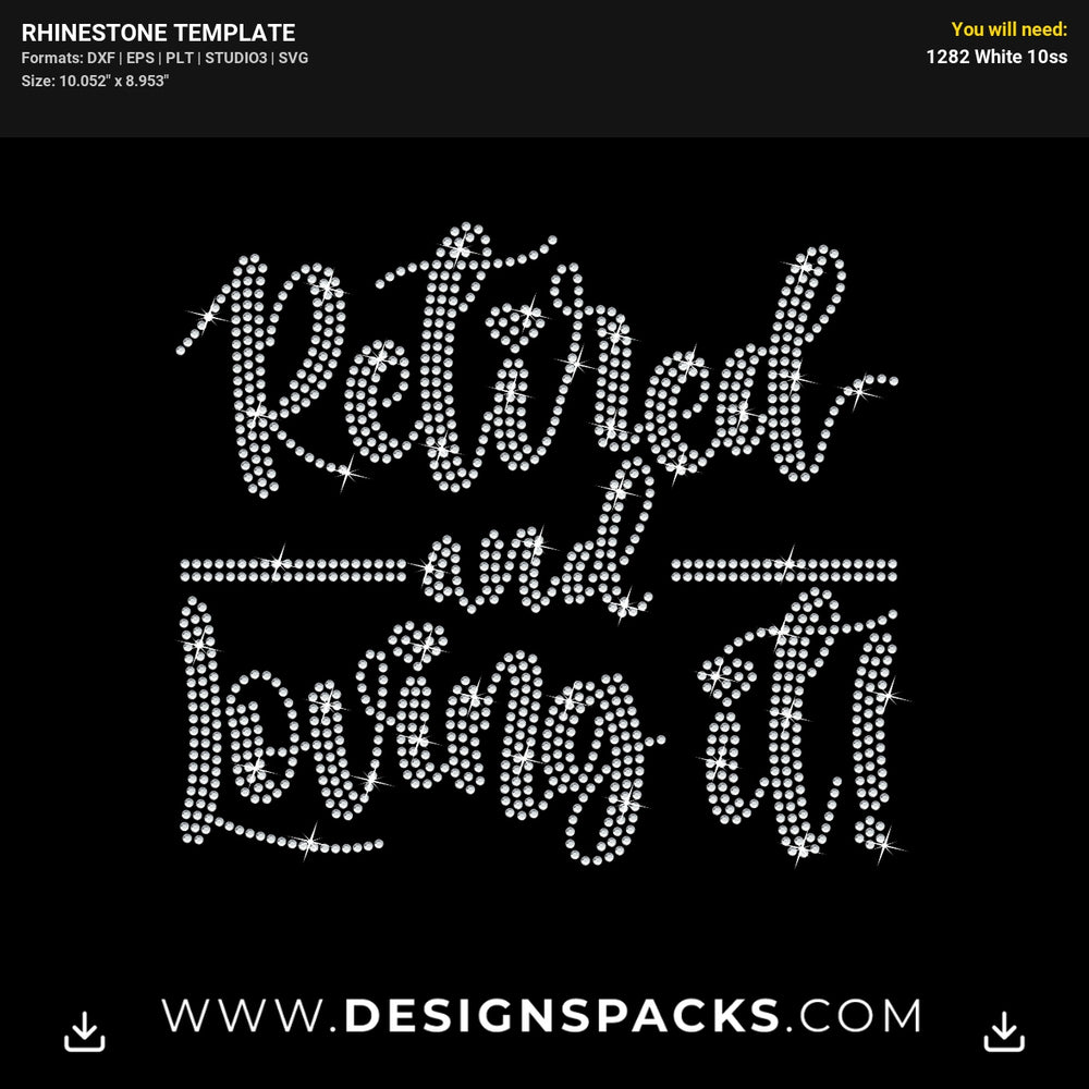 Retired And Loving It Rhinestone Digital Template