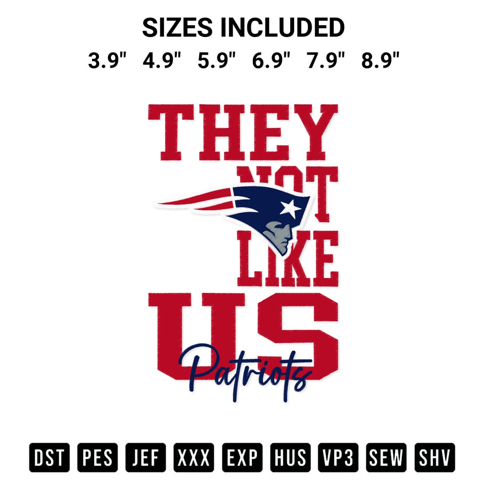 Add a unique touch to your apparel with the They Not Like Us New England Patriots Embroidery Design embroidery file. Premium instant download available now on Designspacks.com. Available sizes: 3.9", 4.9", 5.9", 6.9", 7.9", 8.9".