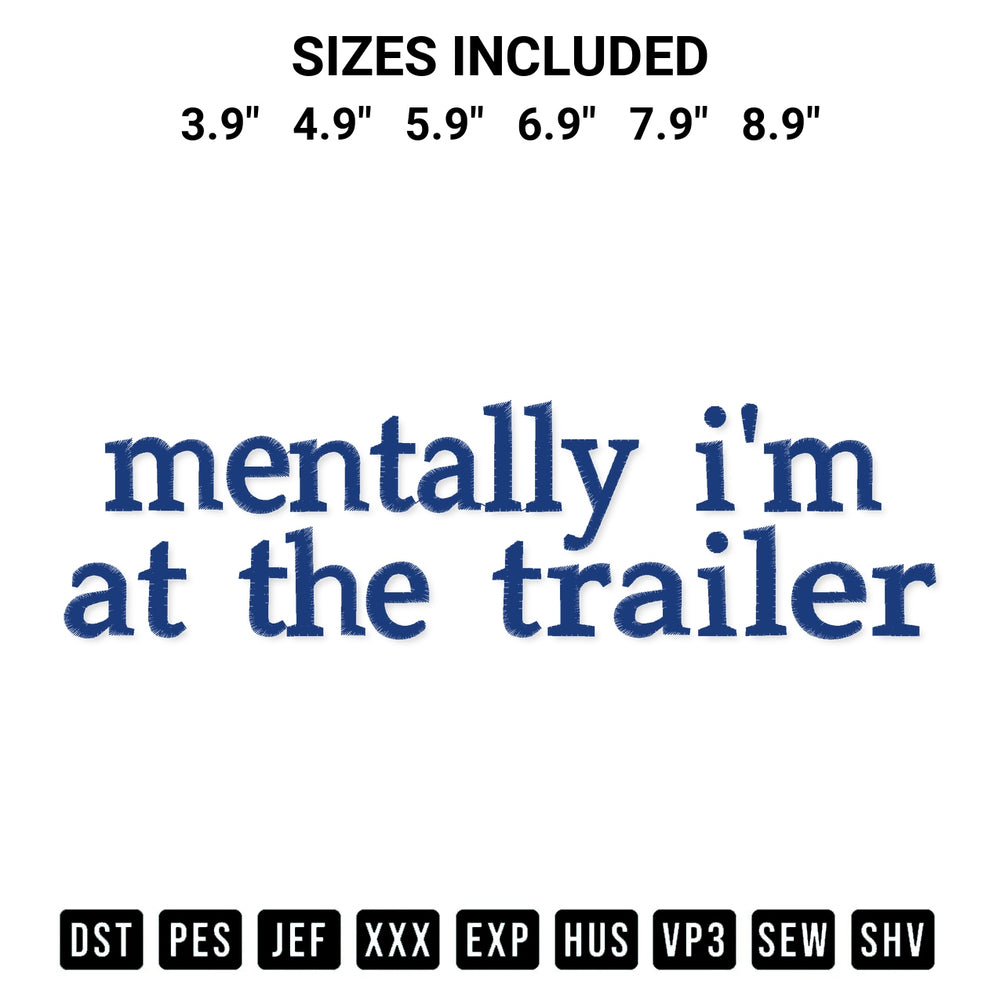 Download the Mentally Im At The Trailer Embroidery Design machine embroidery design exclusively at Designspacks.com. Premium digitized pattern for apparel and DIY crafts. Available sizes: 3.9", 4.9", 5.9", 6.9", 7.9", 8.9".
