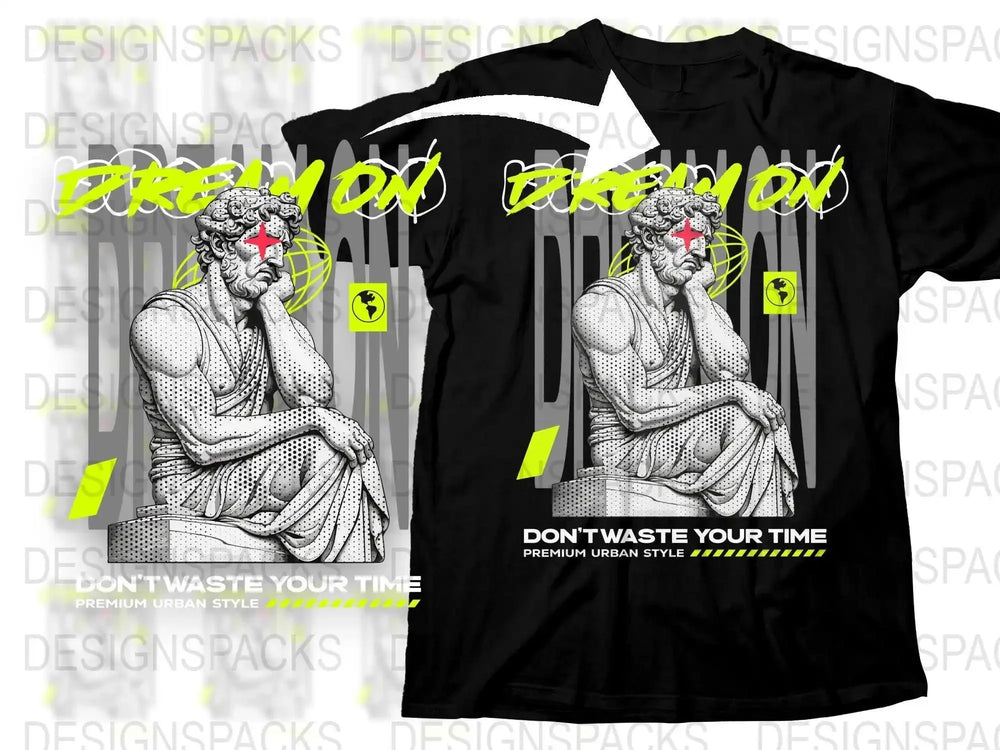 Dream On Don't Waste Your Time Premium Urban Style Png Digital Download