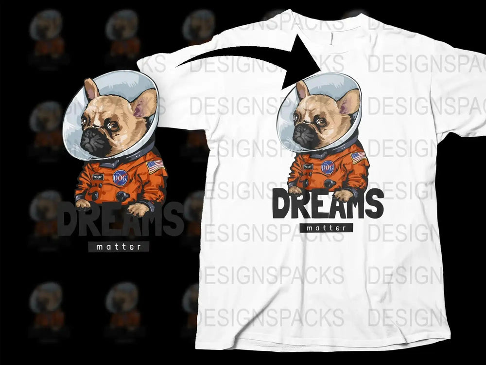 Dreams Matter Astronaut Dog Graphic Print Png Digital Download