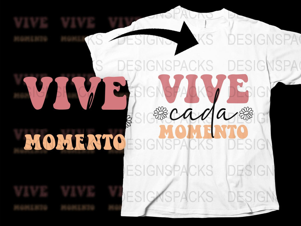 Vive Cada Momento T-Shirt, Inspirational Spanish Quote, Floral Design Tee, White Unisex Apparel
