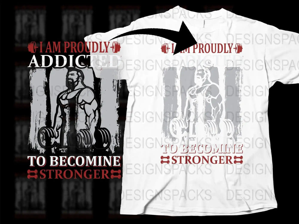 Gym Motivation T-Shirt, 'Proudly Addicted to Becoming Stronger' Fitness Tee, Workout Apparel for Men and Women, Weightlifting Shirt
