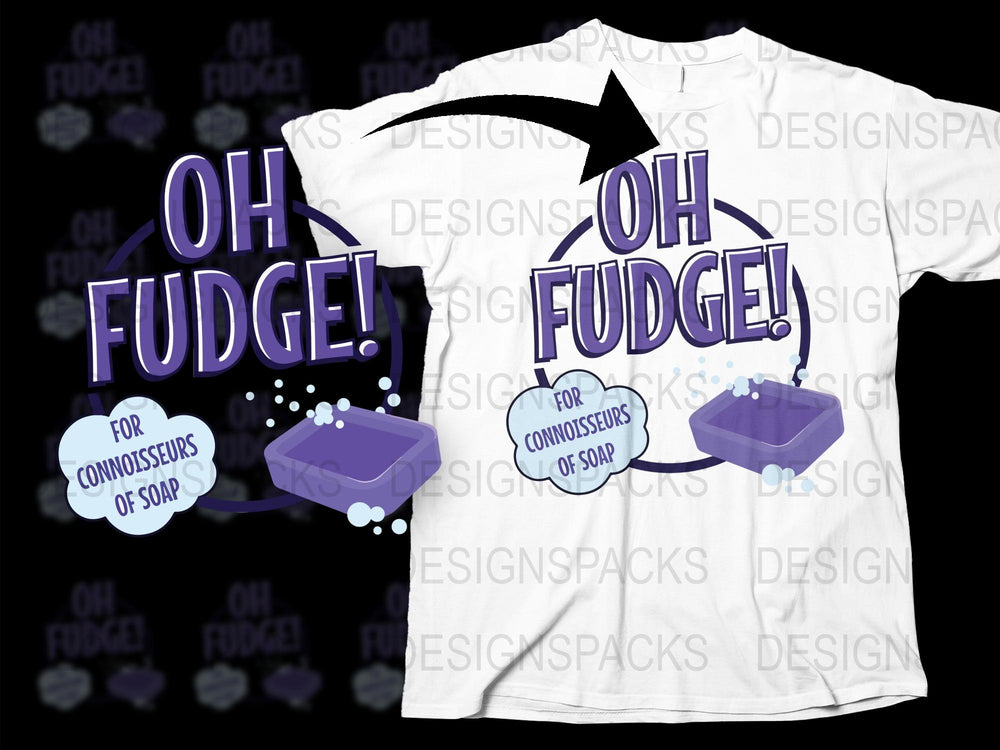 Oh Fudge Connoisseurs of Soap Funny Graphic T-Shirt, Novelty White Tee, Unique Gift Idea for Friends
