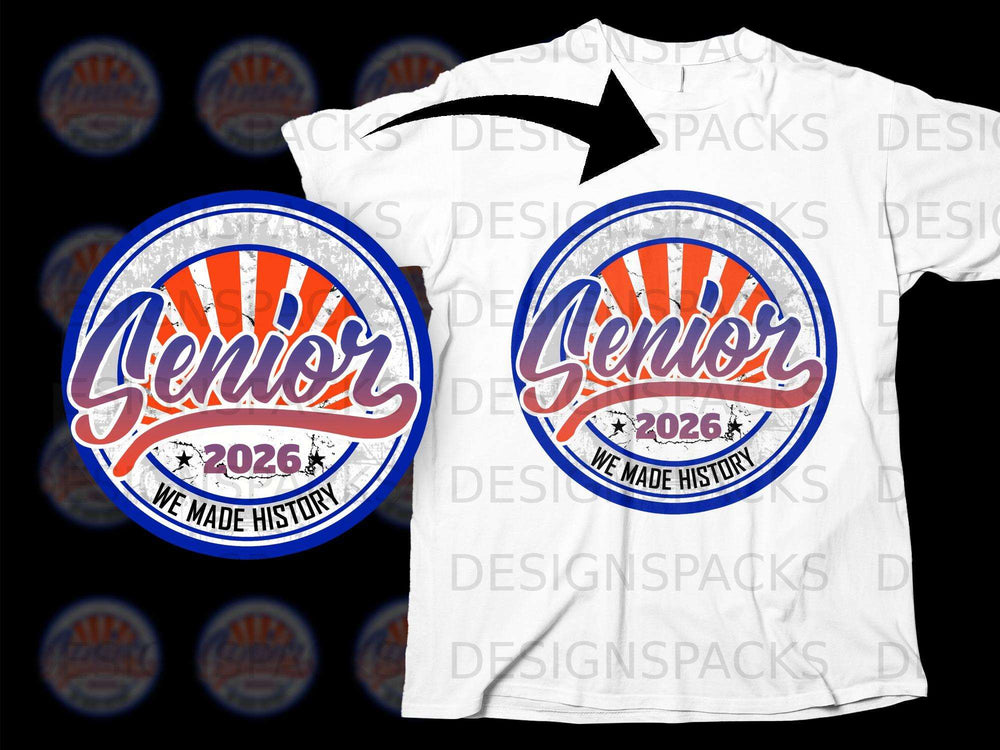Circular design with "Senior 2026 We Made History" text and sunburst pattern.