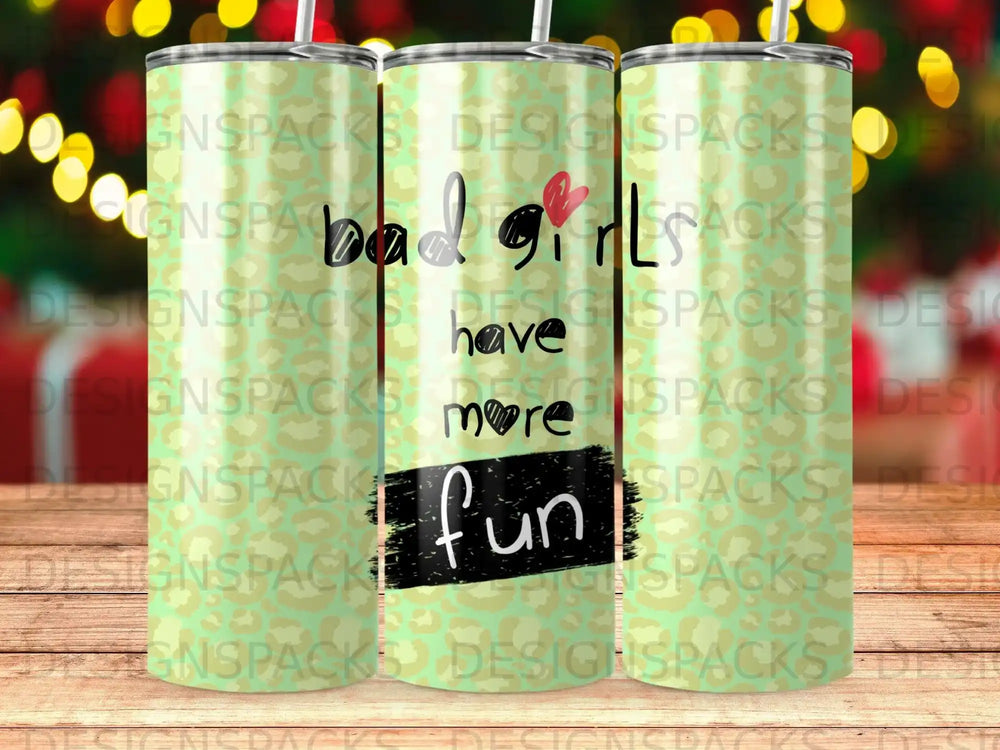 Tumblers with "bad girls have more fun" text and leopard print accents.