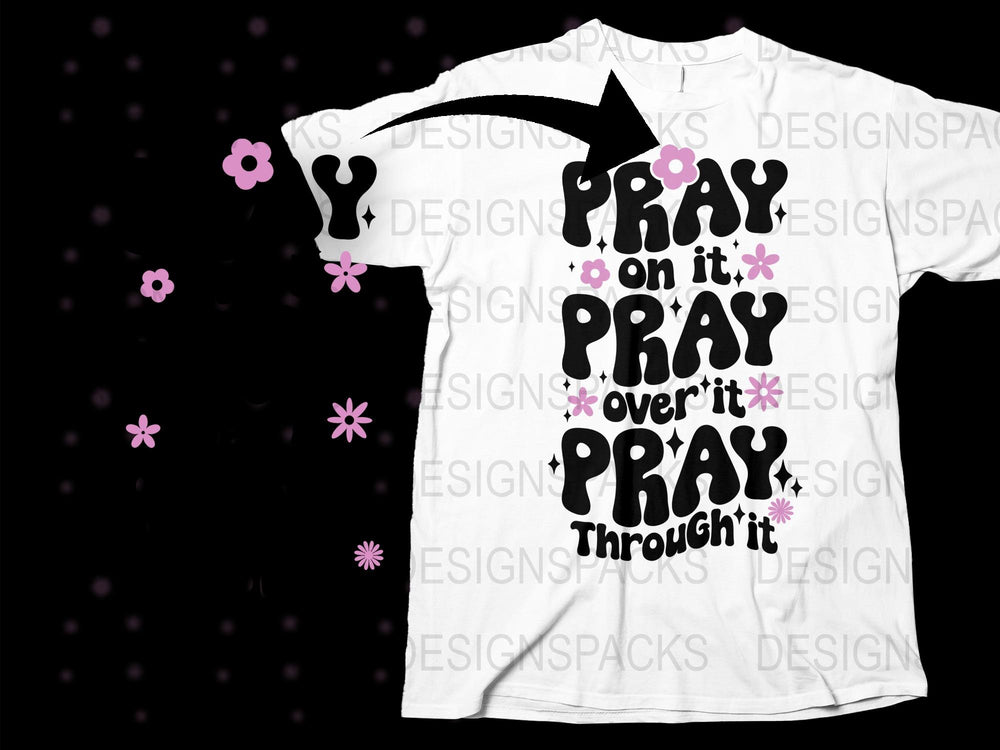 Pray On It Over It Through It T-Shirt, Inspirational Christian Tee, Floral Graphic Shirt, Motivational Quote Top