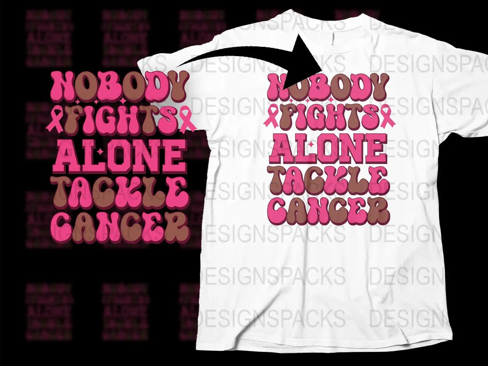 Nobody Fights Alone Tackle Cancer Awareness T-Shirt, Pink Support Tee, Unisex Cancer Support Shirt