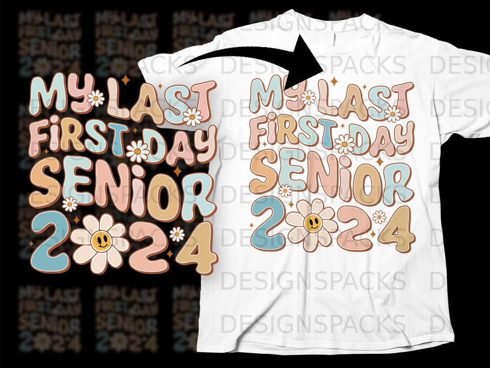 "My Last First Day Senior 2024" text design with retro font and daisy graphics.