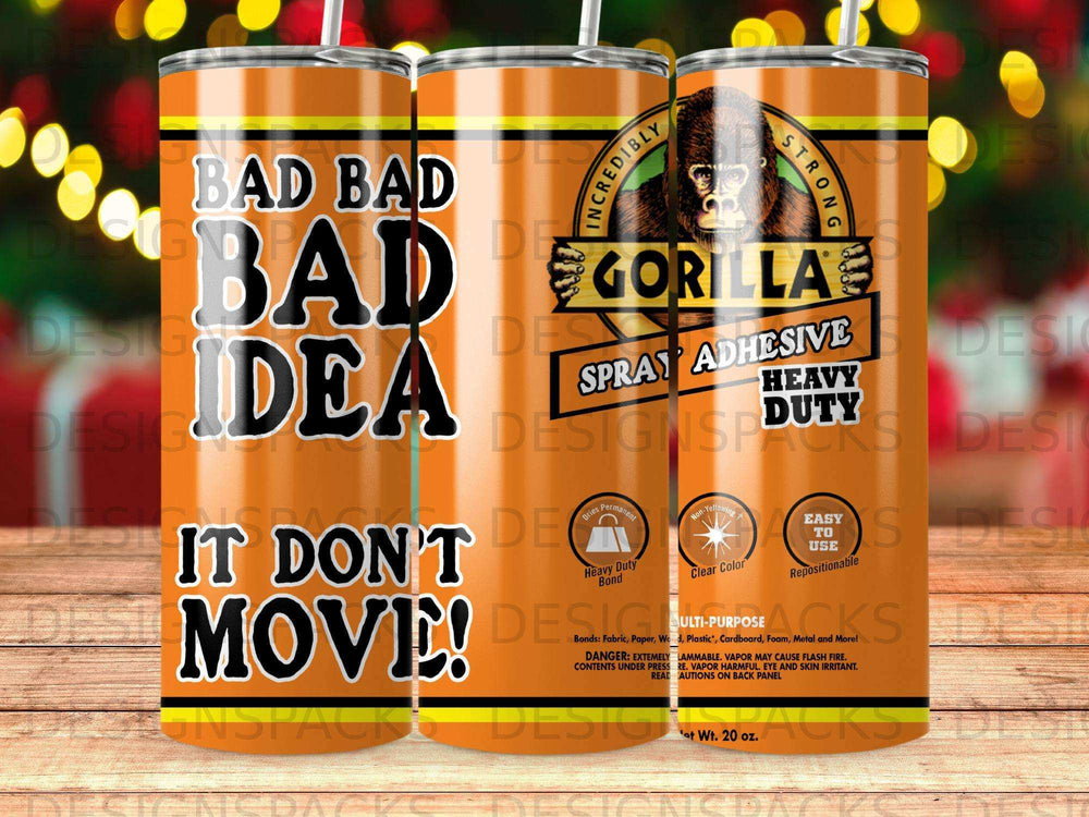 Gorilla Spray Adhesive can with "Bad Bad Idea It Don't Move!" text.