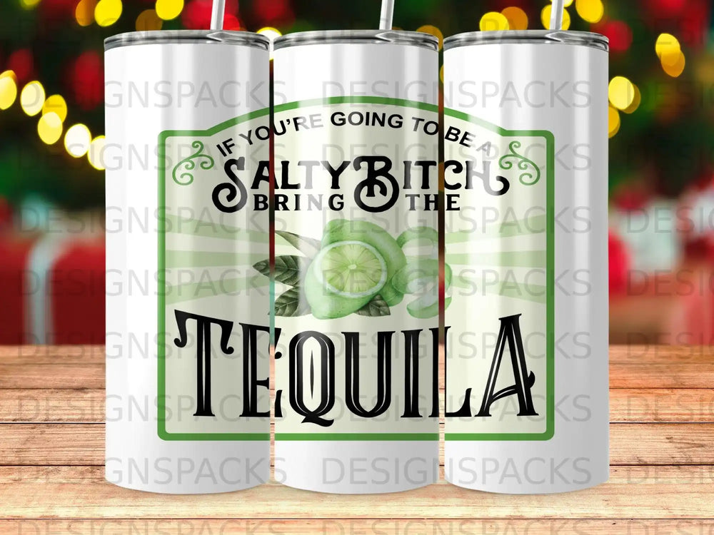 If Youre Going To Be A Salty Bitch Bring The Tequila product type