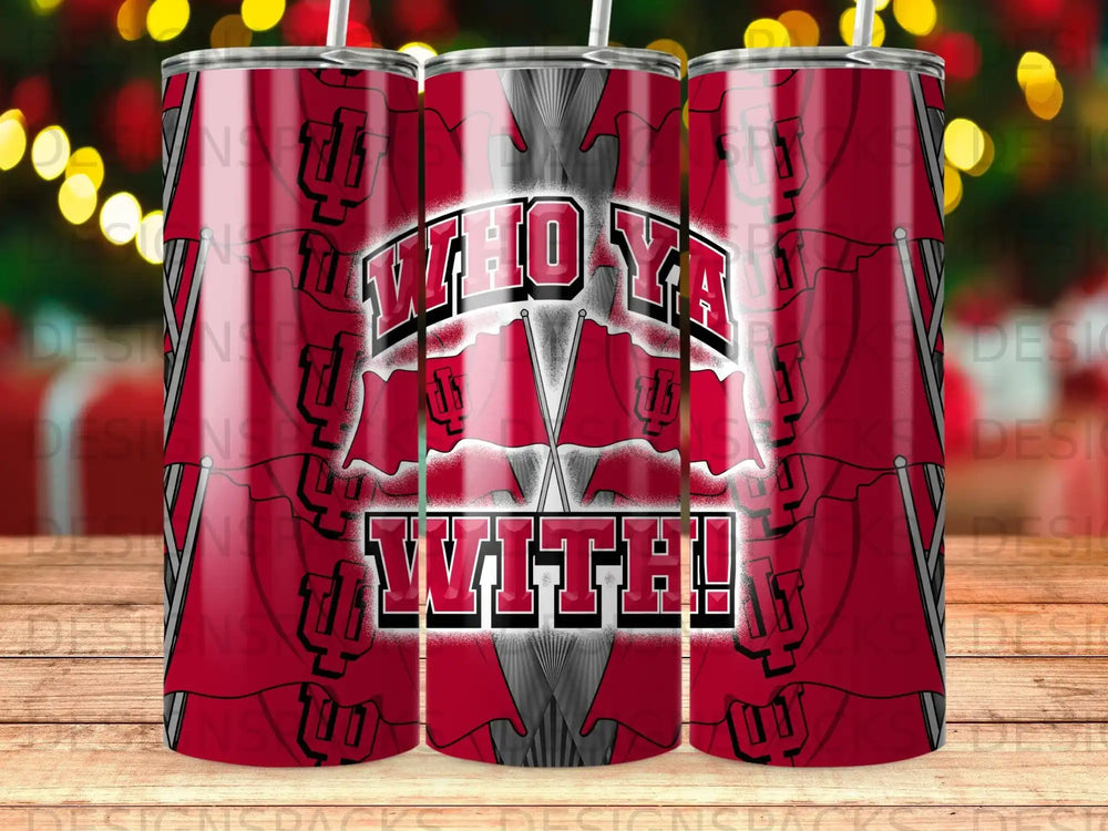 Red tumbler with "Who Ya With!" and university logos.