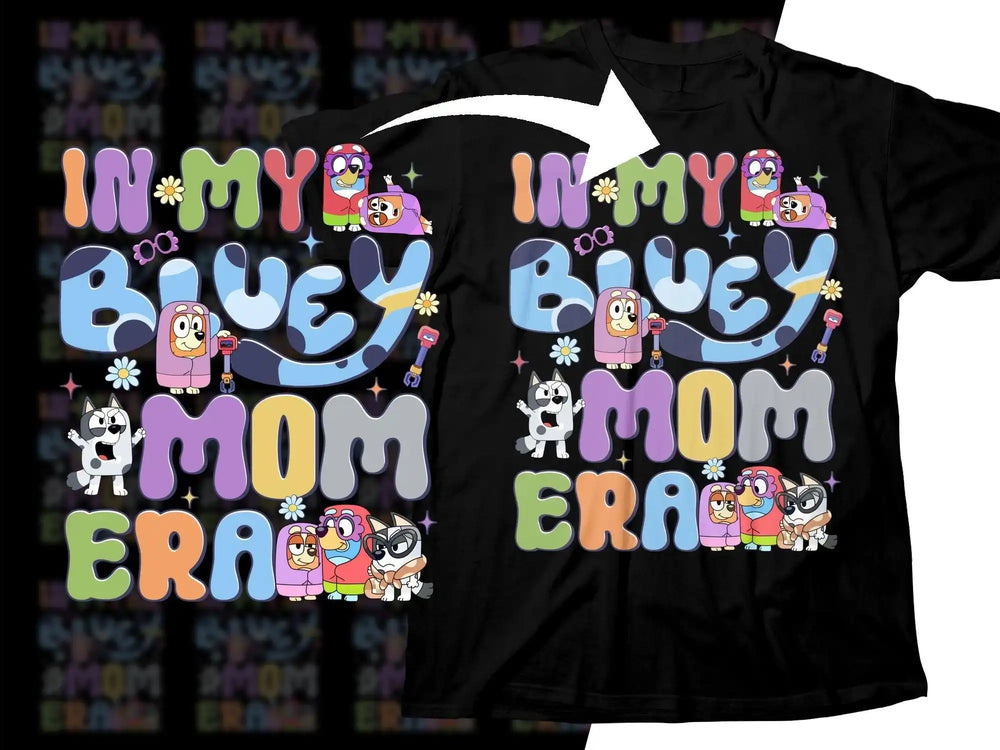 In My Bluey Mom Era t-shirt with colorful cartoon characters and vibrant text design