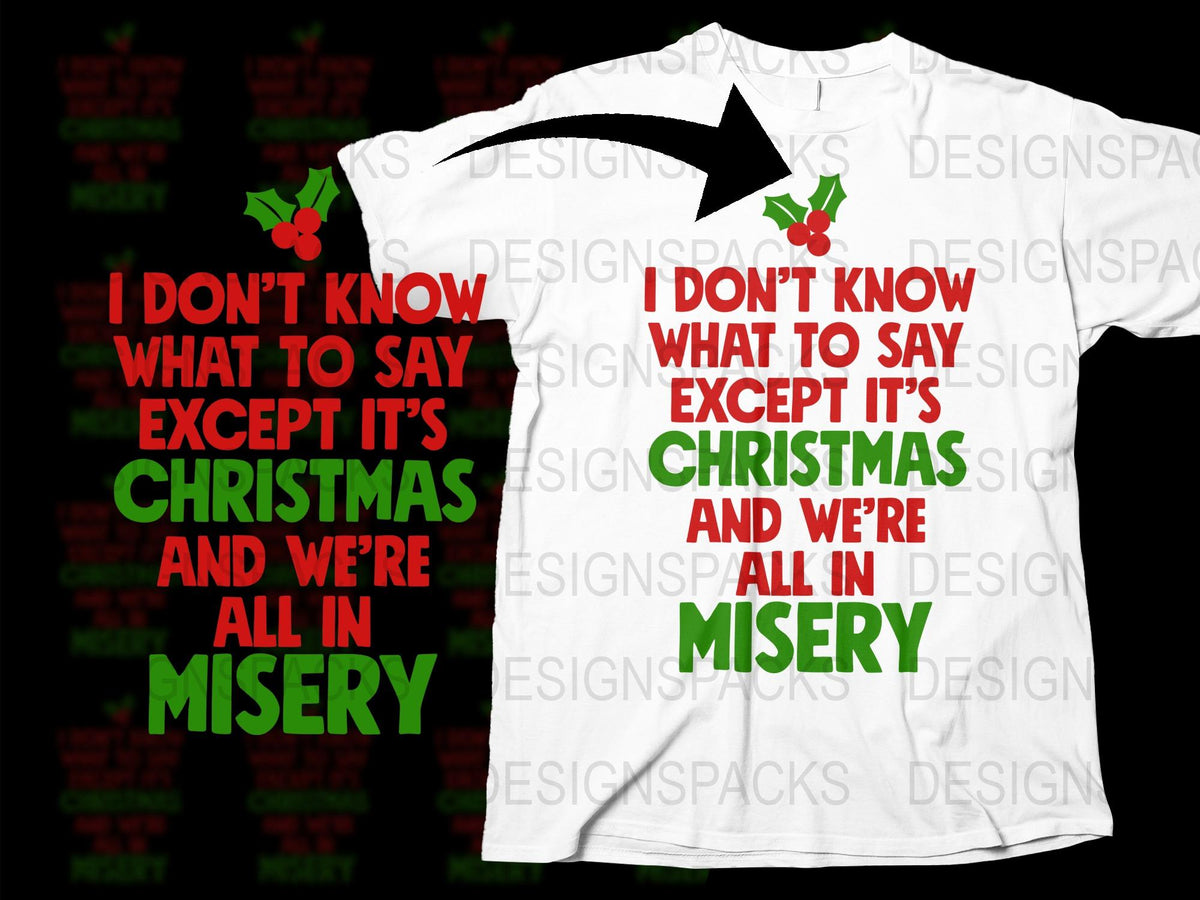 Funny Christmas T-Shirt, Holiday Misery Quote, Unisex White Tee, Festive Winter Apparel, Unique Xmas Gift Idea