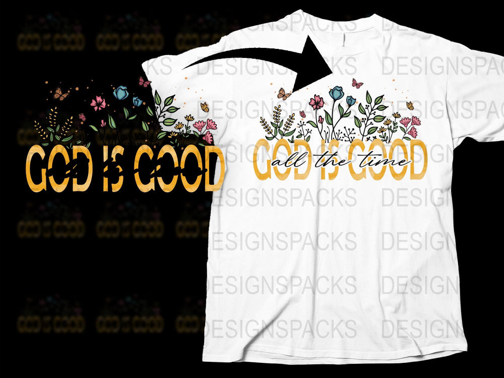 God is Good All The Time Floral T-Shirt, Inspirational Christian Tee, Unisex Floral Graphic Tee, Religious Casual Wear Shirt