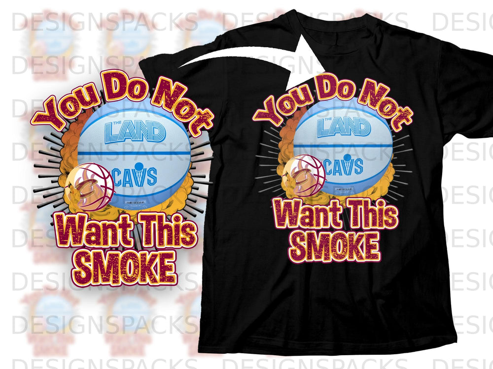 Black t-shirt graphic with a basketball, text "You Do Not Want This Smoke", "The Land", and "Cavs".