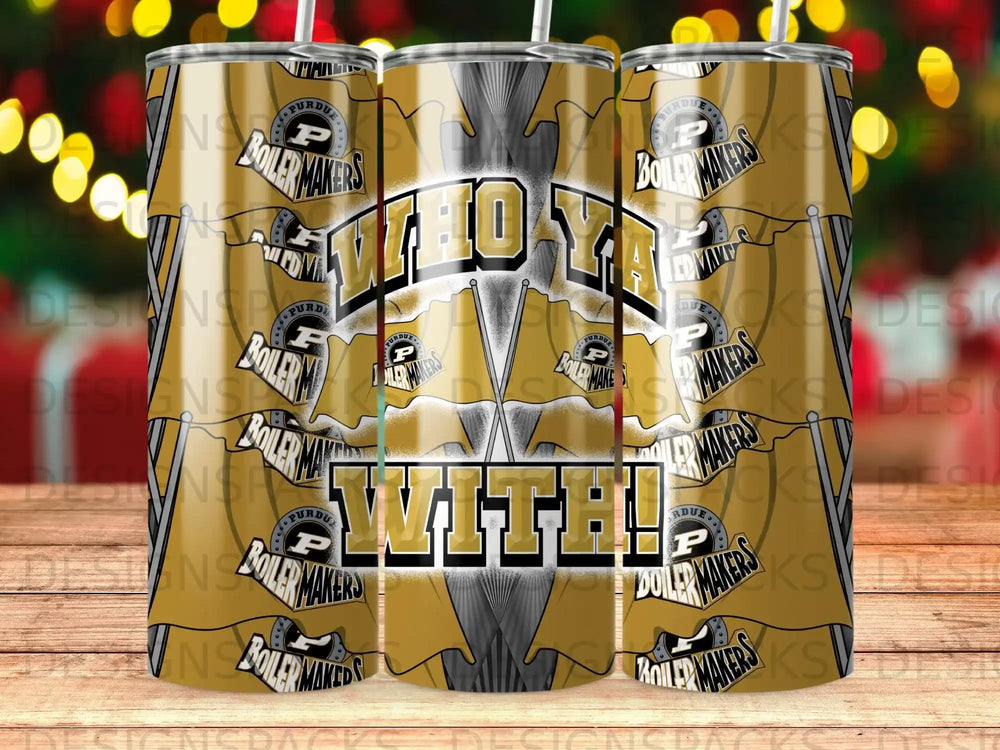 Purdue Boiler Makers gold and black tumbler with "Who You With!" text.