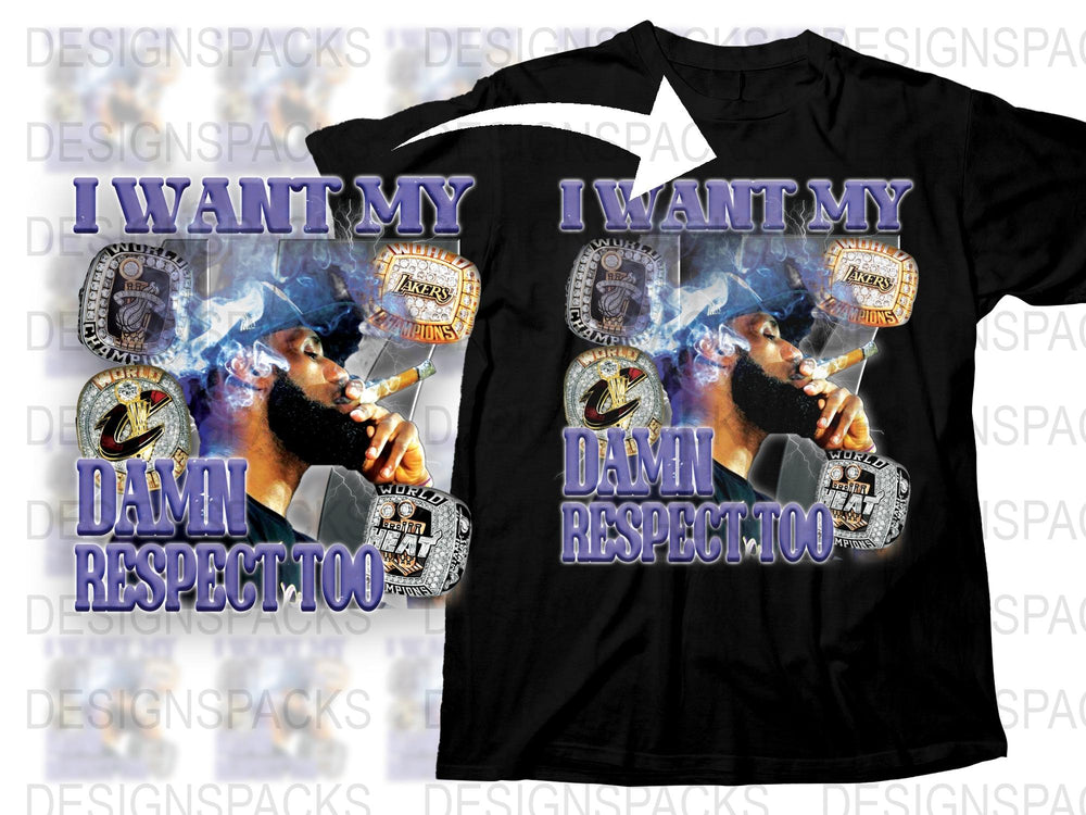 I Want My Damn Respect Too T-Shirt, Hip Hop Graphic Tee, Urban Streetwear, Bold Statement Shirt