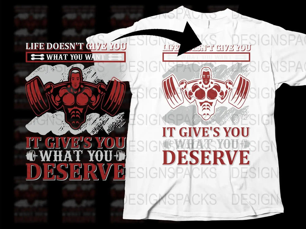 Motivational Gym T-Shirt, Life Doesn't Give You What You Want, Fitness Apparel, Weightlifting Shirt, Workout Gear, Graphic Tee for Men