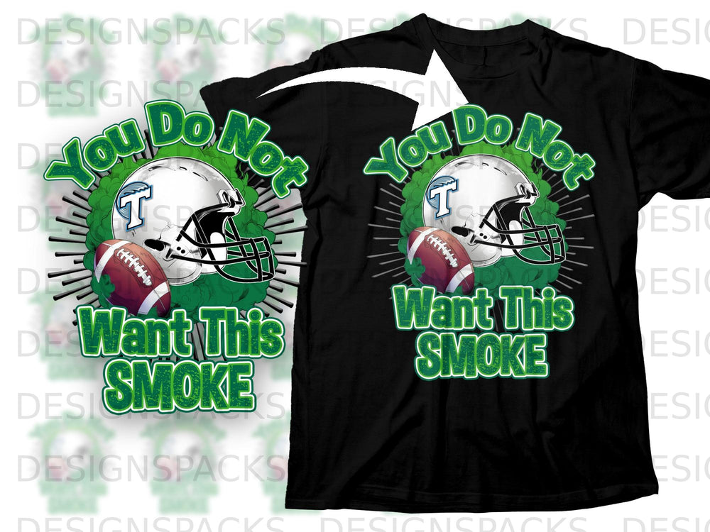 Black t-shirt graphic with football helmet, football, and text "You Do Not Want This Smoke".