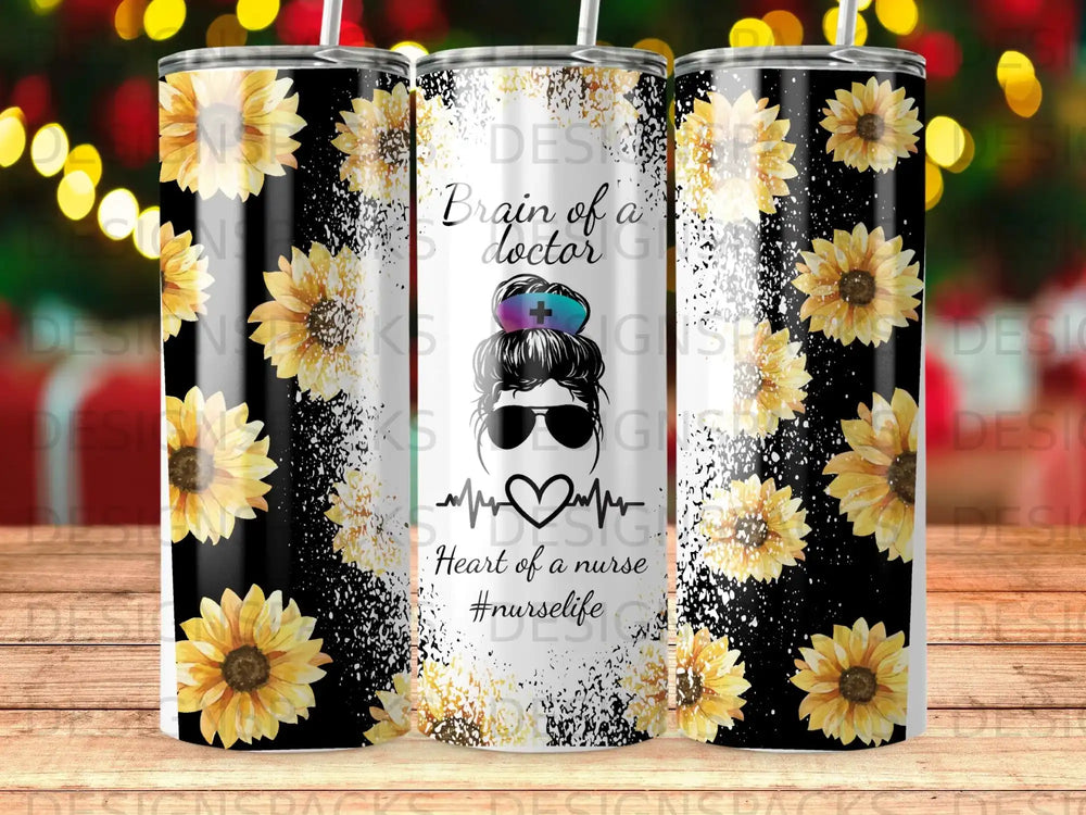 Tumbler with sunflowers, "Brain of a doctor, Heart of a nurse #nurselife".