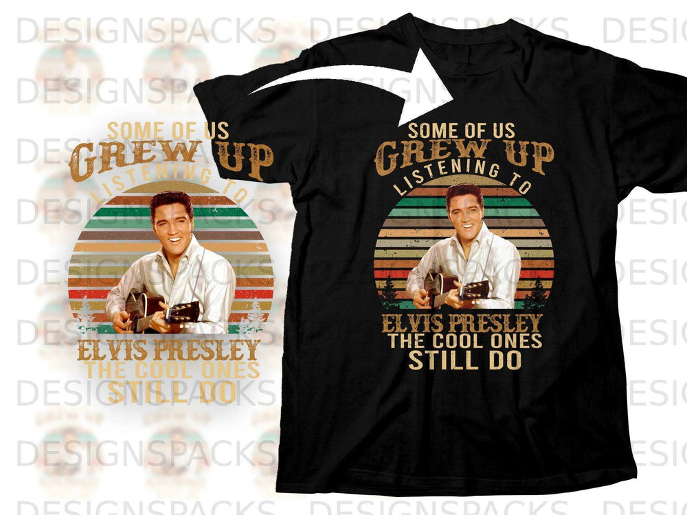 Elvis Presley graphic tee with vintage style and text "Some of Us Grew Up Listening to Elvis Presley".