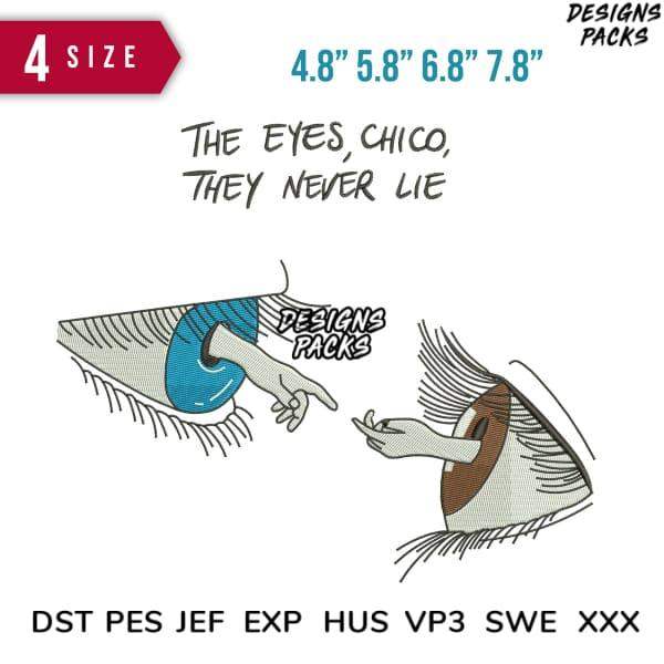 Embroidery design: two eyes with 'The Eyes, Chico, They Never Lie' text, available in 4 sizes & formats like PES, DST