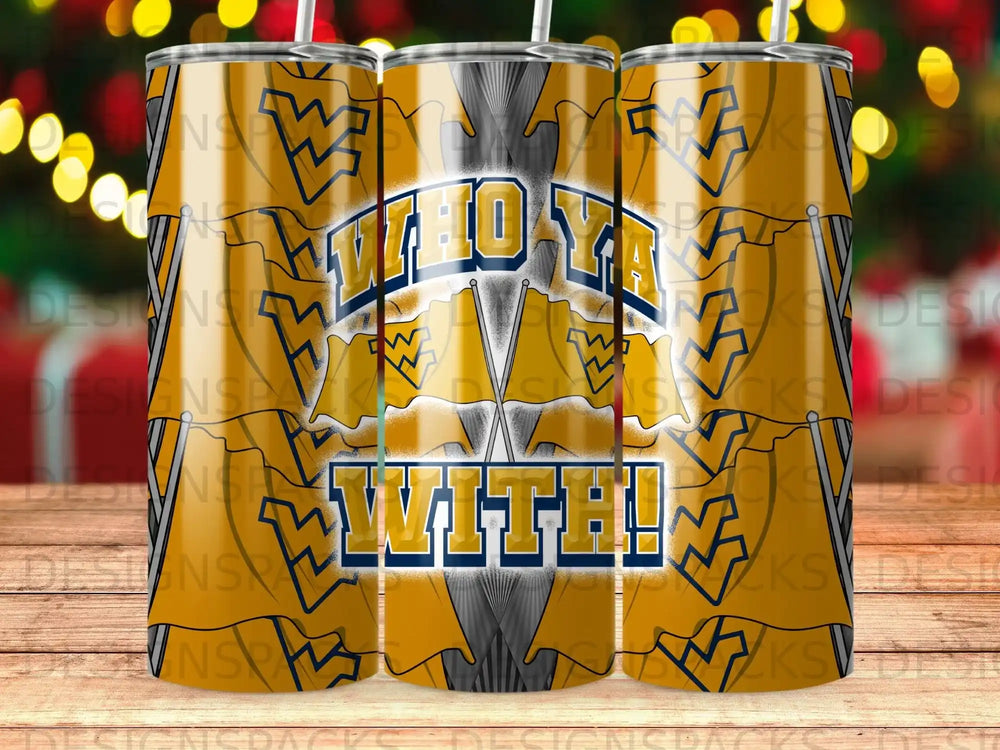 Blue and gold tumbler with "WHO YA WITH!" and WVU flags.