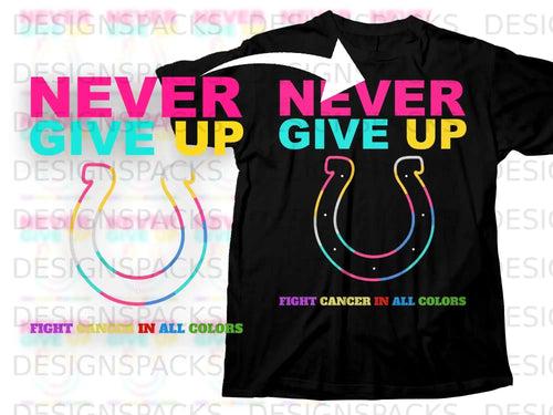 NEVER GIVE UP FIGHT CANCER IN ALL COLORS product type