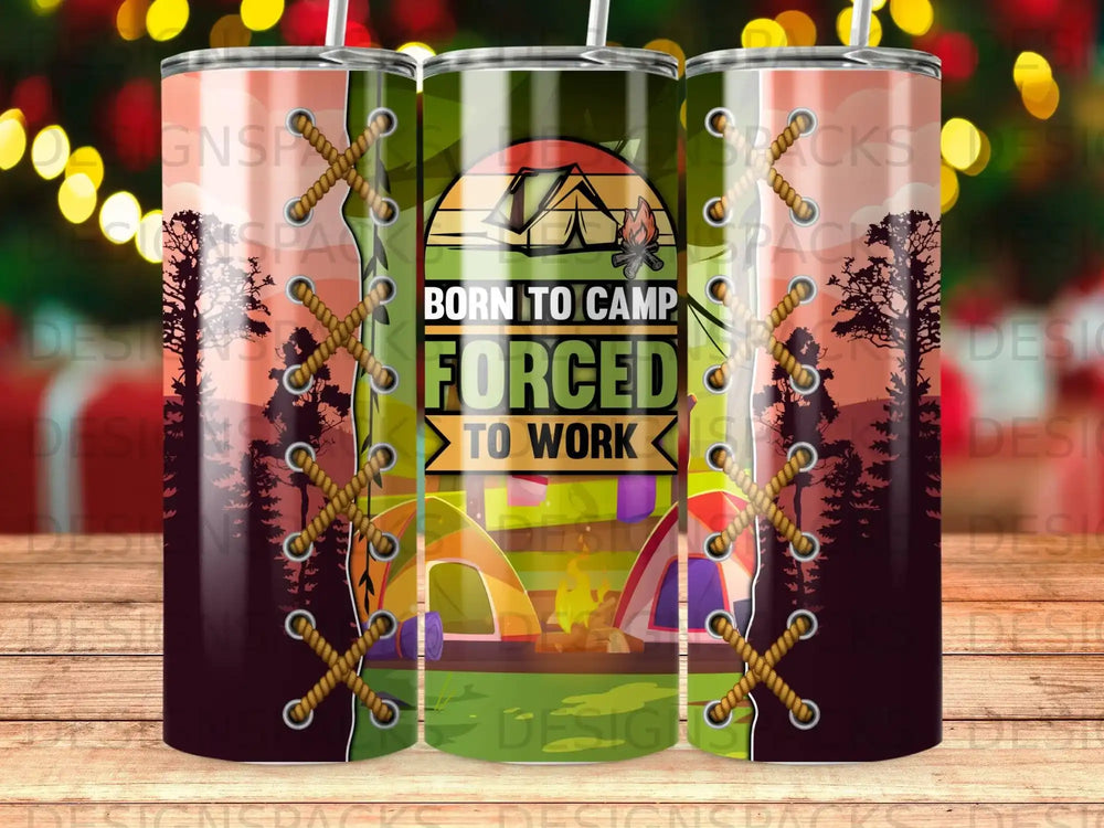 Tumbler with "Born to Camp, Forced to Work" text and a camping scene.