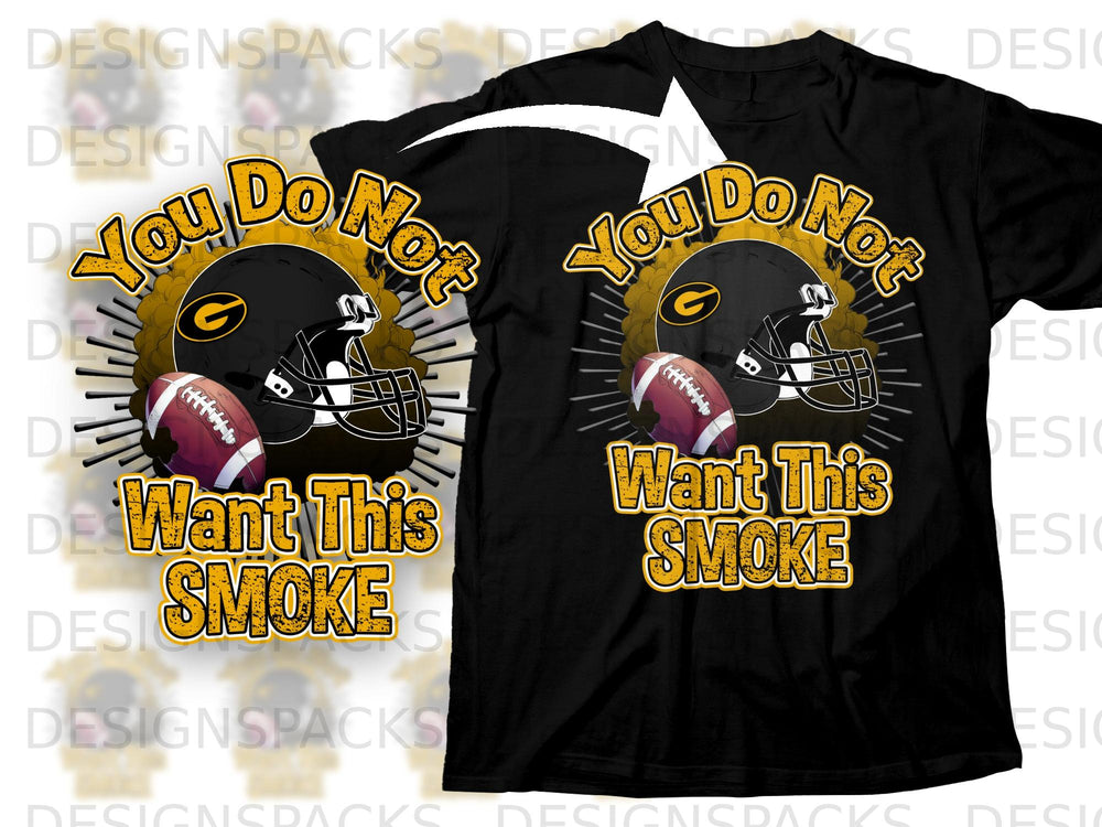 Black t-shirt with football helmet, ball, and text "You Do Not Want This Smoke".