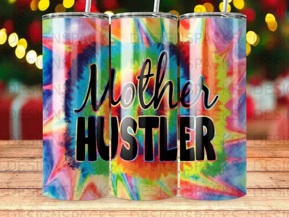 Mother Hustler tumbler with colorful tie-dye pattern.