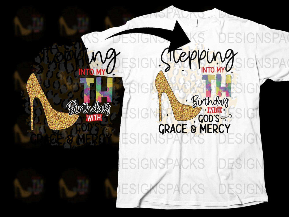 Women's Birthday T-Shirt Stepping Into My Birthday With Grace and Mercy Gold Glitter High Heels Graphic Tee