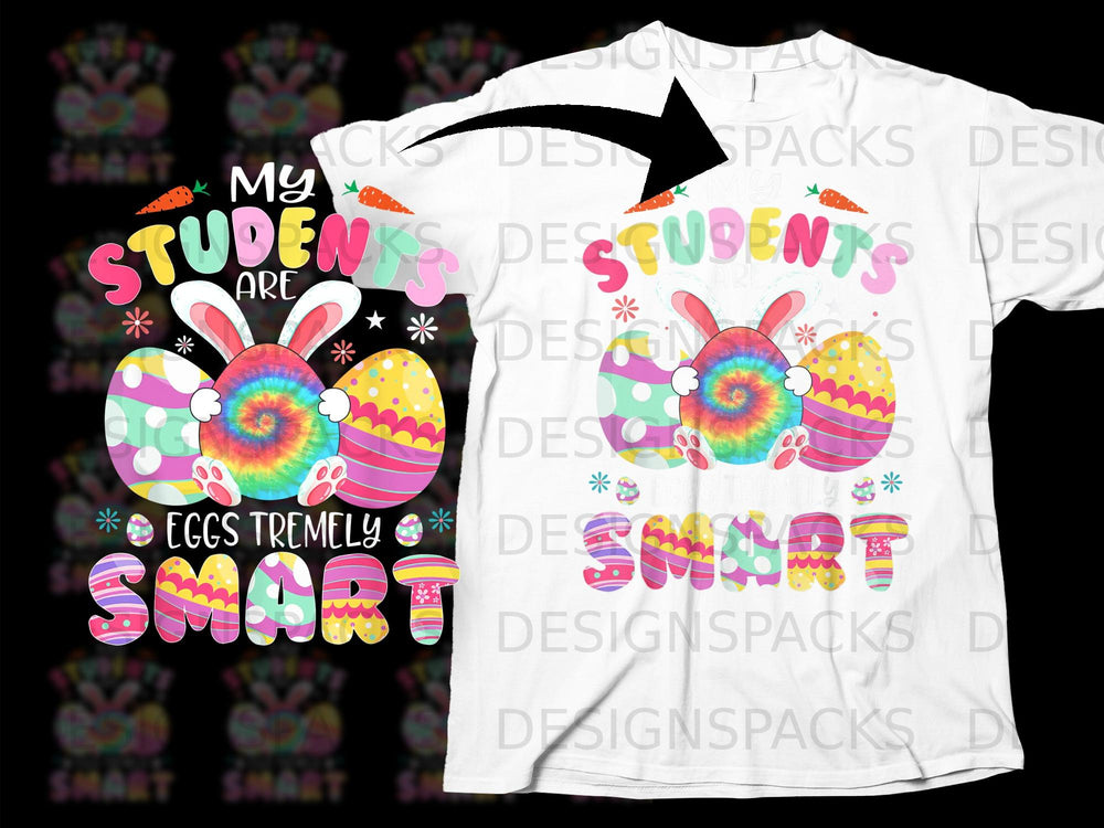 Easter bunny with tie-dye egg and "My Students Are Eggs Tremely Smart" text.