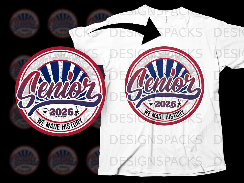 Circular graphic with "Senior 2026 We Made History" on a white t-shirt.
